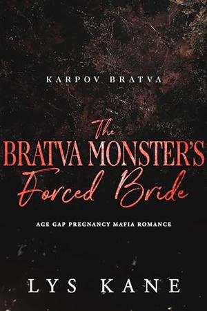 The Bratva Monster’s Forced Bride: Age Gap Pregnancy Mafia Romance (Karpov Bratva #2)