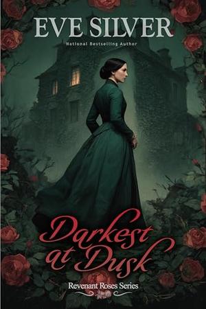 Darkest at Dusk: Haunted Historical Gothic Mystery Romance by Eve Silver