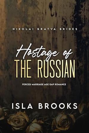 Hostage of the Russian: Forced Marriage Age Gap Romance (Nikolai Bratva Brides #7)