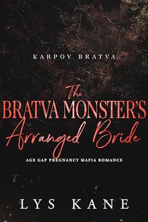 The Bratva Monster’s Arranged Bride: Age Gap Pregnancy Mafia Romance (Karpov Bratva #3)