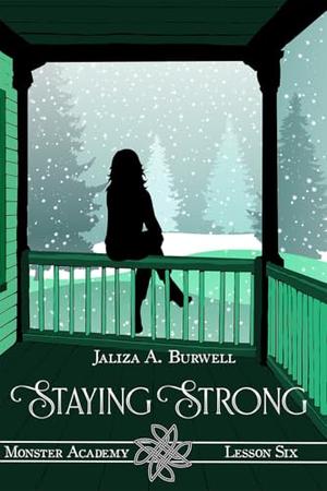 Lesson Six: Staying Strong by Jaliza A. Burwell