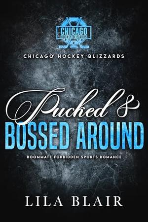 Pucked and Bossed Around: Roommate Forbidden Sports Romance by Lila Blair