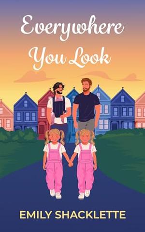 Everywhere You Look by Emily Shacklette