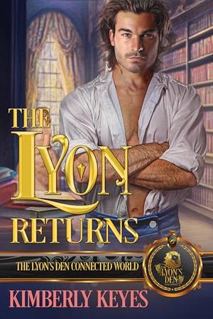 The Lyon Returns: The Lyon's Den Connected World by Kimberly Keyes