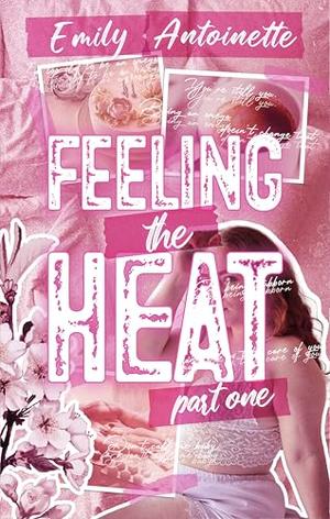 Feeling the Heat: Part One by Emily Antoinette