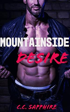 Mountainside Desire: An Alpha Male Curvy Woman Plus Size Romance by C.C. Sapphire