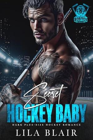 Secret Hockey Baby: Dark Plus-Size Hockey Romance by Lila Blair