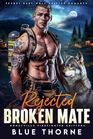 Rejected Broken Mate by Blue Thorne