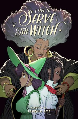 I Live to Serve The Witch by Jacque Aye