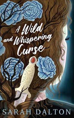 A Wild and Whispering Curse by Sarah Dalton