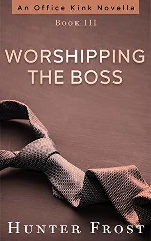 Worshipping the Boss by Hunter Frost