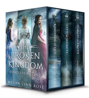 The Complete Broken Kingdom Trilogy: A YA Romance Fantasy by Megan Lynn Rose