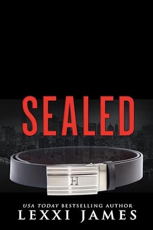 Sealed: The Boys of Bishop Mountain by Lexxi James