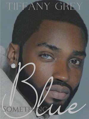 Something Blue by Tiffany Grey