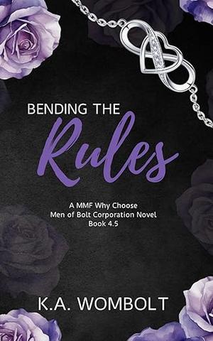 Bending the Rules by K.A. Wombolt