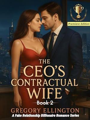 The CEO's Contractual Wife: Marriage of Convenience in Obsession (A Fake Relationship Billionaire Romance #2)