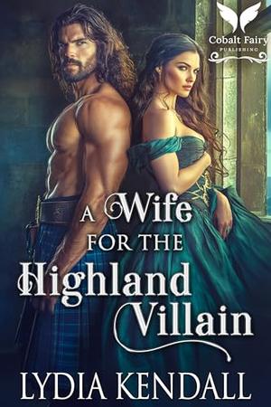 A Wife for the Highland Villain: A Medieval Historical Romance (Breaking the Highland Rules #3)