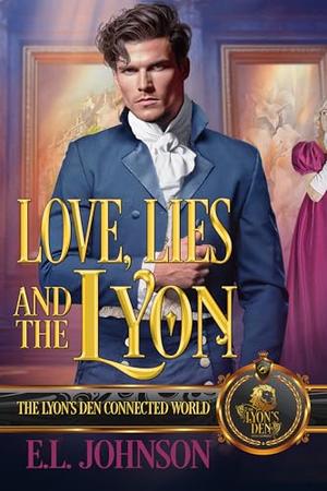 Love, Lies, and the Lyon: The Lyon's Den Connected World by E.L. Johnson