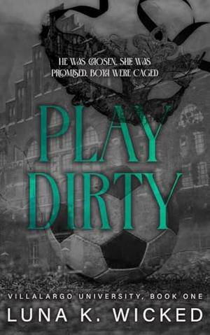 Play Dirty  by Luna K. Wicked