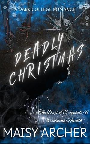 Deadly Christmas : The Boys of Greenhill U, Christmas Novella by Maisy Archer
