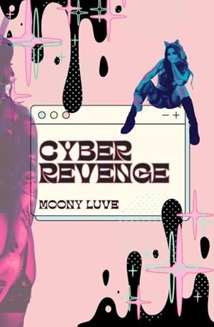 Cyber Revenge by Moony Luve
