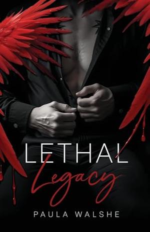 Lethal Legacy by Paula Walshe