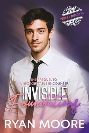Invisible Foundations: A Billionaire MM Romance of Power, Desire & Forbidden Encounter by Ryan Moore
