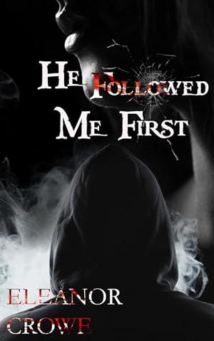 He Followed Me First by Eleanor Crowe