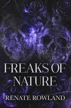 Freaks Of Nature by Renate Rowland