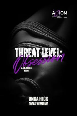 Threat Level: Obsession: A.S.S. Series Book 1 by Anna Heck, Gracie Williams