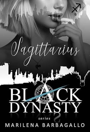 SAGITTARIUS: Black Dynasty Series #9 by Marilena Barbagallo