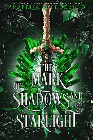 The Mark of Shadows and Starlight by Arabella K. Federico