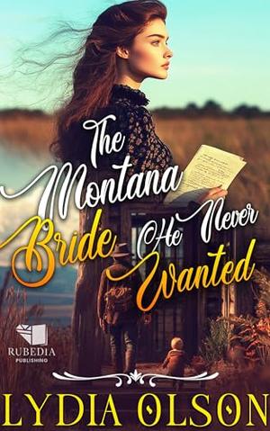 The Montana Bride He Never Wanted: A Western Historical Romance Book by Lydia Olson