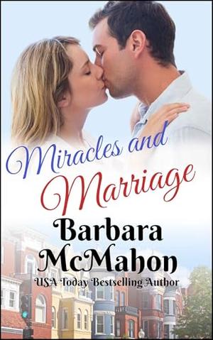 Miracles and Marriage by Barbara McMahon
