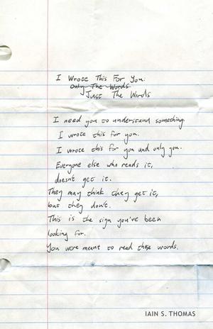 I Wrote This for You: Just the Words by Iain S. Thomas