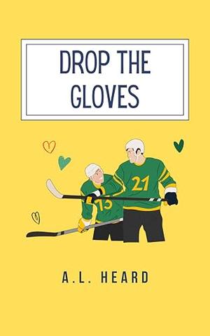 Drop the Gloves by A.L. Heard
