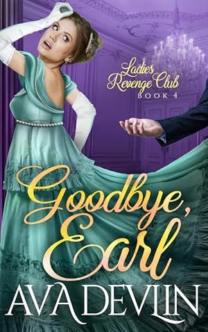 Goodbye, Earl by Ava Devlin