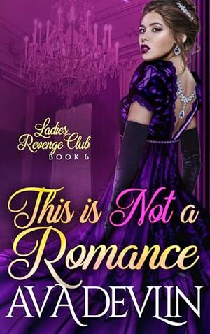 This is Not a Romance by Ava Devlin