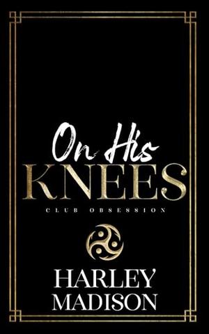 On His Knees by Harley Madison