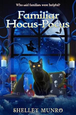 Familiar Hocus Pocus by Shelley Munro