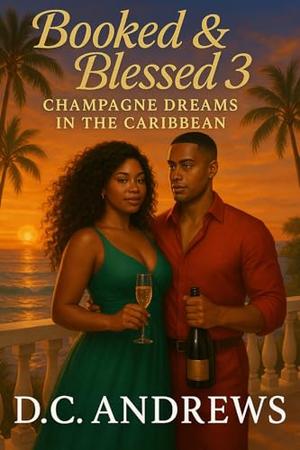 Book & Blessed 3: Champagne Dreams in the Caribbean (D.C. Andrews’ Erotic Tales #85)