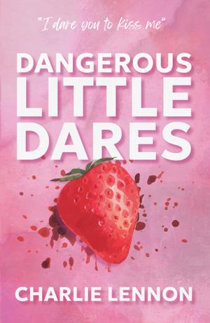 Dangerous Little Dares by Charlie Lennon