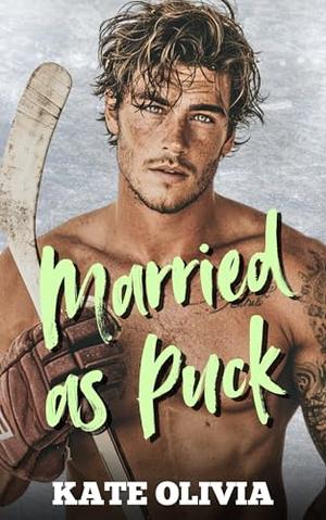 Married As Puck: A Fake Marriage Grumpy/Sunshine Hockey Romance by Kate Olivia