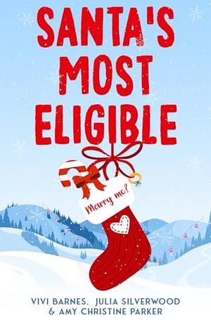 Santa's Most Eligible by Vivi Barnes, Julia Silverwood, Amy Christine Parker