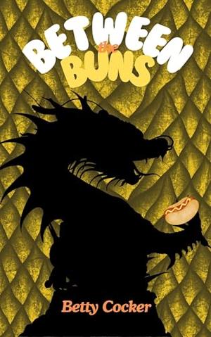 Between the Buns by Betty Cocker