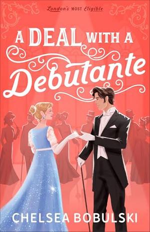 A Deal with a Debutante  by Chelsea Bobulski