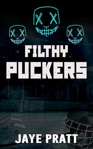 Filthy Puckers: Masked men Novella by Jaye Pratt