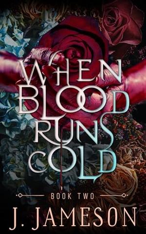 When Blood Runs Cold by J. Jameson