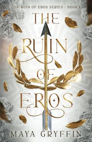 The Ruin of Eros by Maya Gryffin