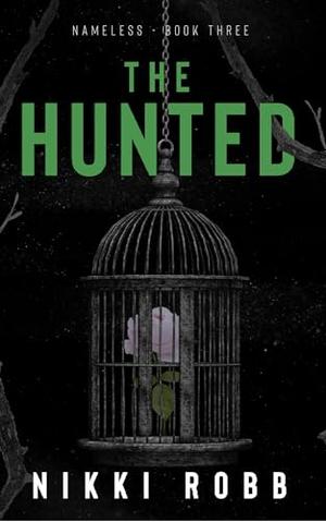The Hunted: Nameless- Book Three by Nikki Robb